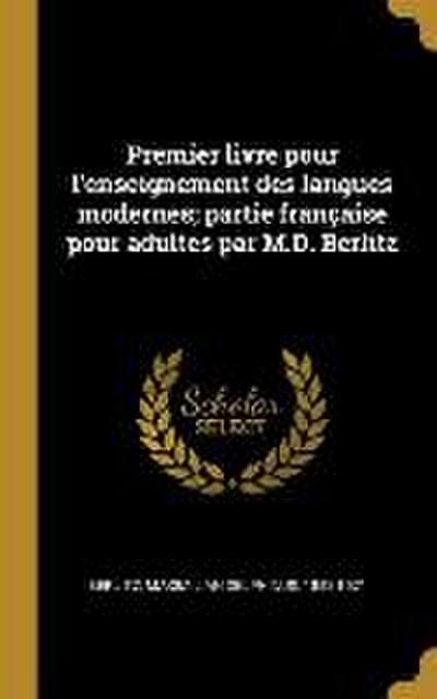 Premier livre pour l’enseignement des langues modernes; partie française pour adultes par M.D. Berlitz