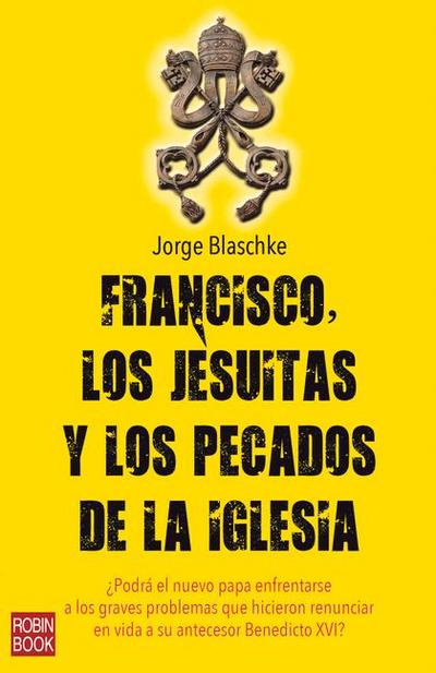 Francisco, Los Jesuitas Y Los Pecados de la Iglesia