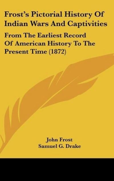 Frost’s Pictorial History Of Indian Wars And Captivities