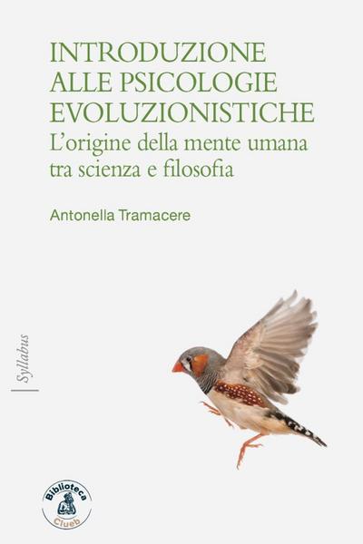 Introduzione alle psicologie evoluzioniste. L’origine della mente umana tra scienza e filosofia