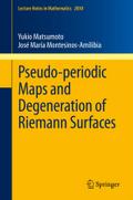 Pseudo-periodic Maps and Degeneration of Riemann Surfaces (Lecture Notes in Mathematics, Band 2030)