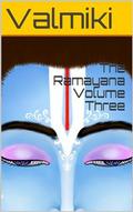 The Rāmāyana Volume Three