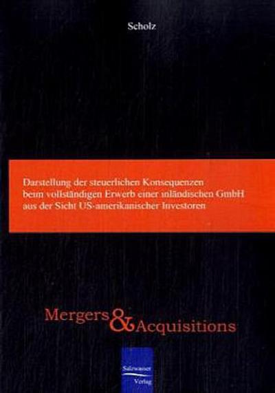 Darstellung der steuerlichen Konsequenzen beim vollständigen Erwerb einer inländischen GmbH aus der Sicht US-amerikanischer Investoren