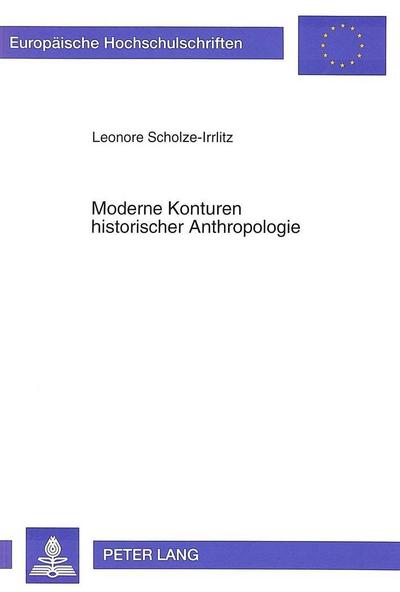 Moderne Konturen historischer Anthropologie