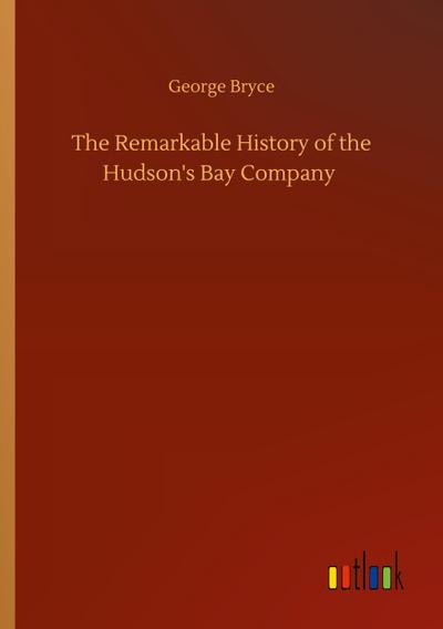 The Remarkable History of the Hudson’s Bay Company