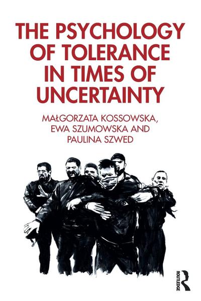 The Psychology of Tolerance in Times of Uncertainty