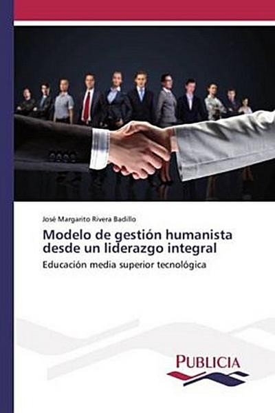 Modelo de gestión humanista desde un liderazgo integral