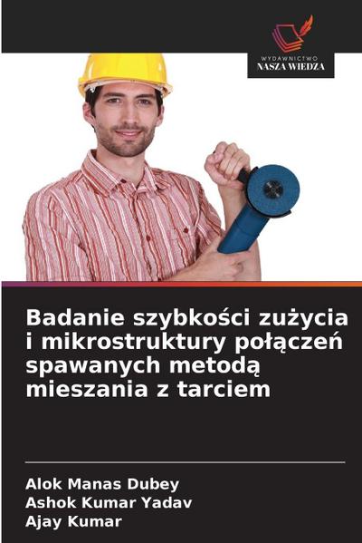 Badanie szybko¿ci zu¿ycia i mikrostruktury po¿¿cze¿ spawanych metod¿ mieszania z tarciem