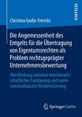 Die Angemessenheit des Entgelts für die Übertragung von Eigentumsrechten als Problem rechtsgeprägter Unternehmensbewertung