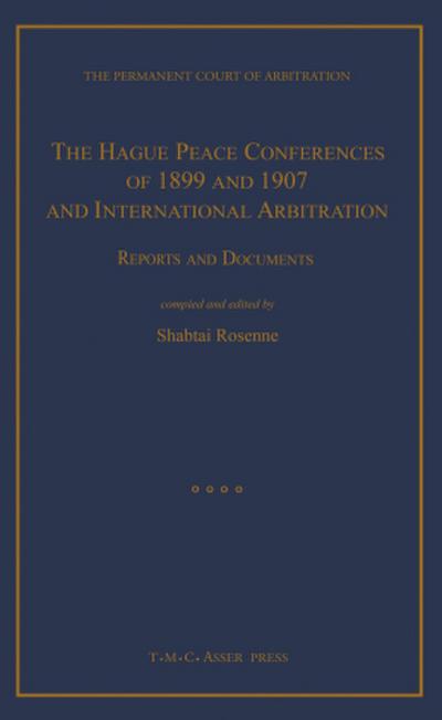 The Hague Peace Conferences of 1899 and 1907 and International Arbitration:Reports and Documents