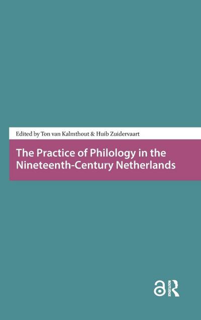 The Practice of Philology in the Nineteenth-Century Netherlands