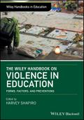 The Wiley Handbook on Violence in Education