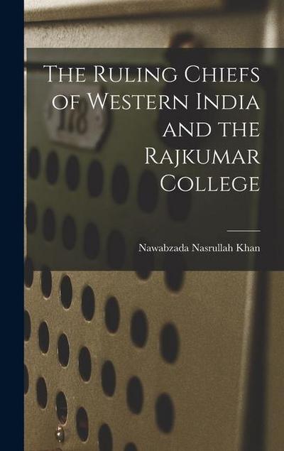 The Ruling Chiefs of Western India and the Rajkumar College