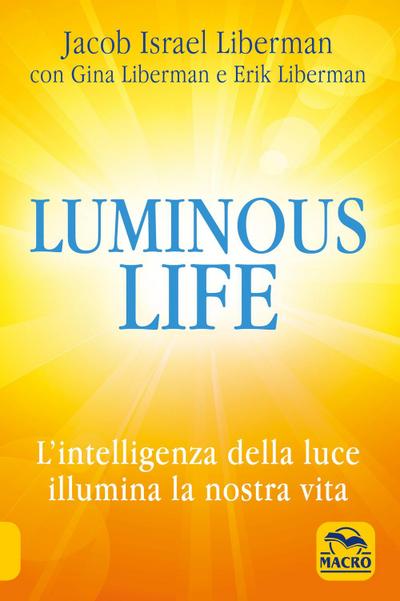 Luminous life. L’ Intelligenza della luce illumina le nostre vite