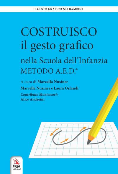Costruisco il gesto grafico nella Scuola dell’infanzia. Metodo A.E.D.