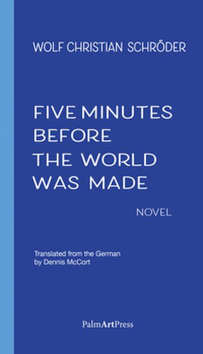 Five Minutes Before the World Was Made