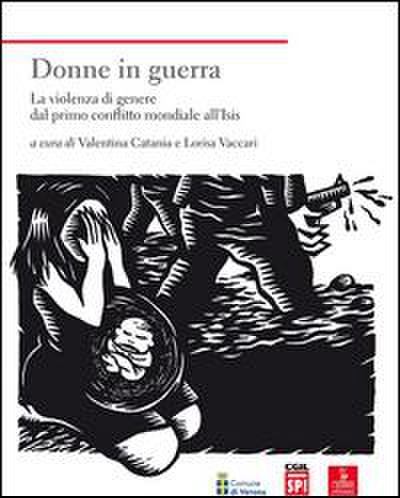 Donne in guerra. La violenza di genere dal primo conflitto mondiale all’Isis