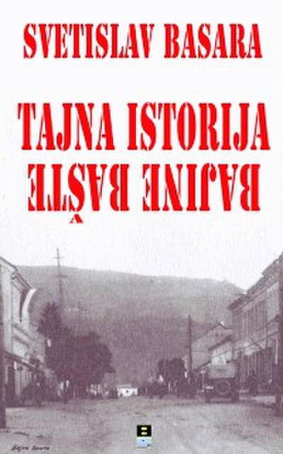 TAJNA ISTORIJA BAJINE BASTE