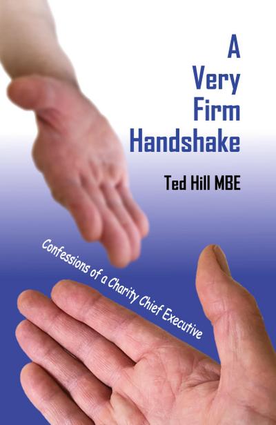 A Very Firm Handshake  - Confessions of a Charity Chief Executive