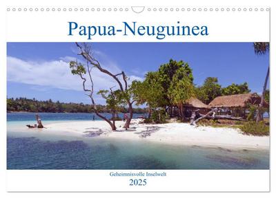 Papua-Neuguinea Geheimnisvolle Inselwelt (Wandkalender 2025 DIN A3 quer), CALVENDO Monatskalender