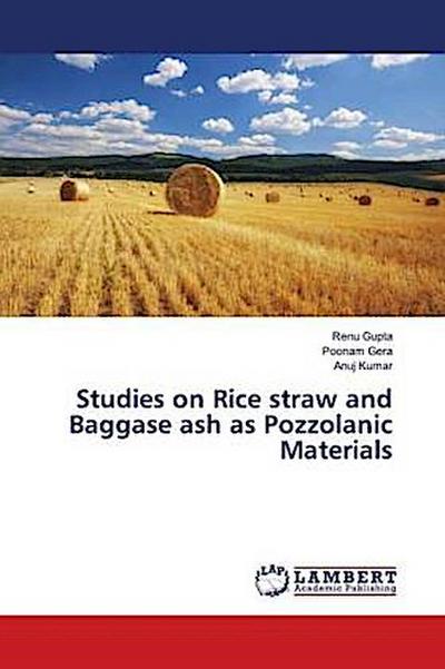 Studies on Rice straw and Baggase ash as Pozzolanic Materials