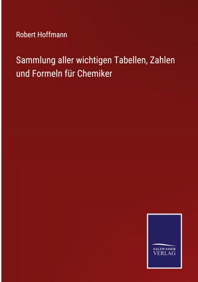 Sammlung aller wichtigen Tabellen, Zahlen und Formeln für Chemiker