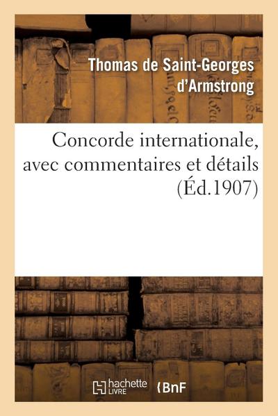 Concorde Internationale, Avec Commentaires Et Détails, Lettres Écrites Aux Puissances Et Voeux: Déposés Au Congrès Permanent de l’Humanité Dans Les An
