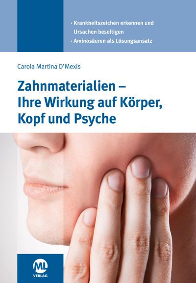 Zahnmaterialien - Ihre Wirkung auf Körper, Kopf und Psyche