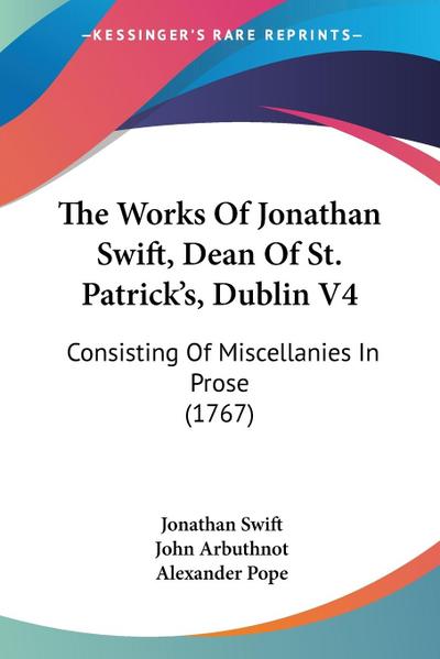The Works Of Jonathan Swift, Dean Of St. Patrick’s, Dublin V4