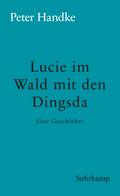 Lucie im Wald mit den Dingsda von Peter Handke | Ebook
