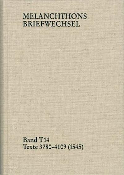 Melanchthons Briefwechsel / Band T 14: Texte 3780-4109 (1545)