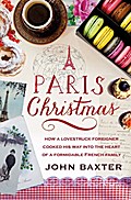 A Paris Christmas: An Improbable Tale of Good Food and True Love