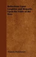 Reflections Upon Laughter, and Remarks Upon the Fable of the Bees