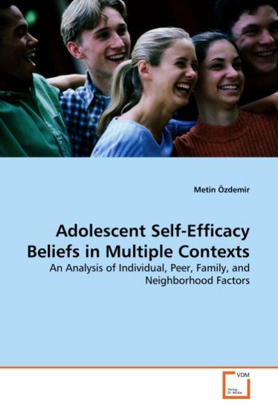 Adolescent Self-Efficacy Beliefs in Multiple Contexts - Metin Özdemir