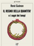 Il regno della quantità e i segni dei tempi
