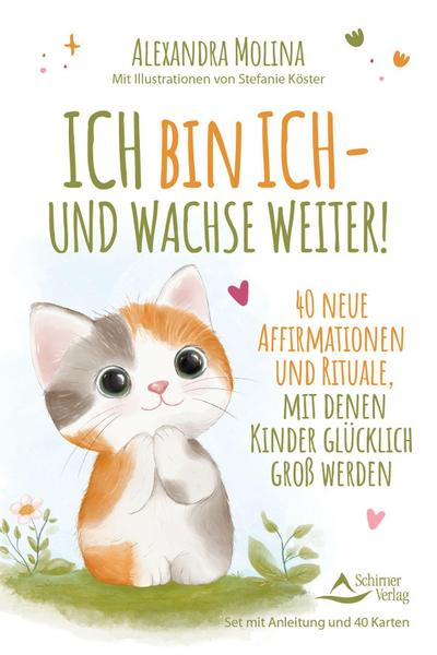 Ich bin ich - und wachse weiter!- 40 neue Affirmationen und Rituale, mit denen Kinder glücklich groß werden