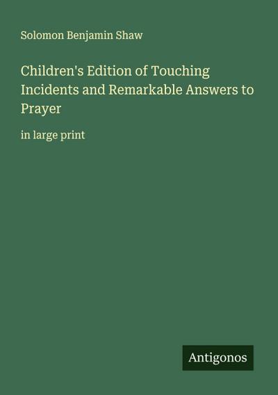 Children’s Edition of Touching Incidents and Remarkable Answers to Prayer