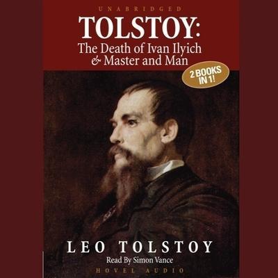 Tolstoy: The Death of Ivan Ilyich & Master and Man Lib/E
