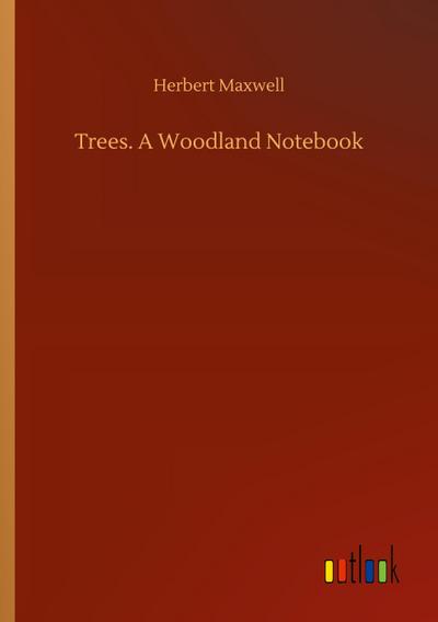Trees. A Woodland Notebook