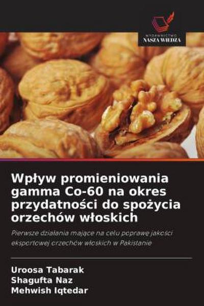 Wp¿yw promieniowania gamma Co-60 na okres przydatno¿ci do spo¿ycia orzechów w¿oskich