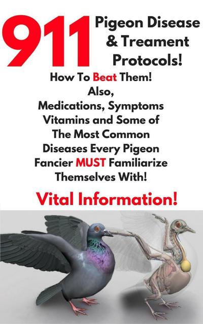 911 Pigeon Disease & Treatment Protocols!