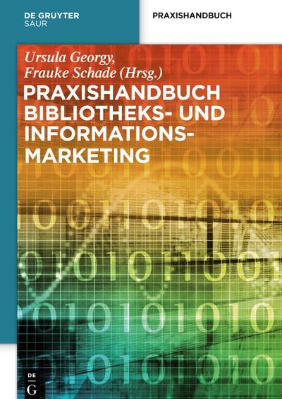 Praxishandbuch Bibliotheks- und Informationsmarketing