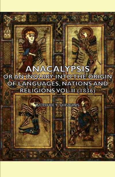 Anacalypsis - Or an Inquiry Into the Origin of Languages, Nations and Religions Vol II (1836)