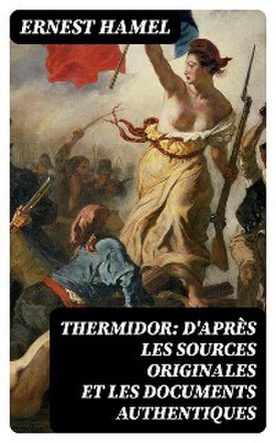 Thermidor: d’après les sources originales et les documents authentiques