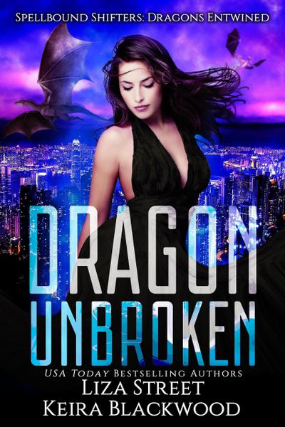 Dragon Unbroken (Spellbound Shifters: Dragons Entwined, #2)