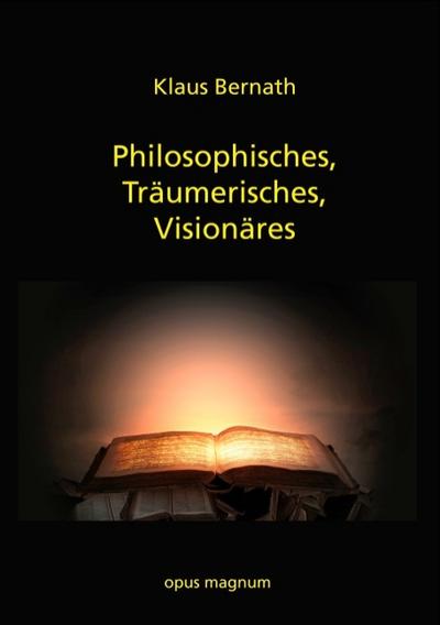Philosophisches, Träumerisches, Visionäres