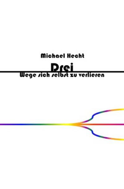 Drei Wege sich selbst zu verlieren
