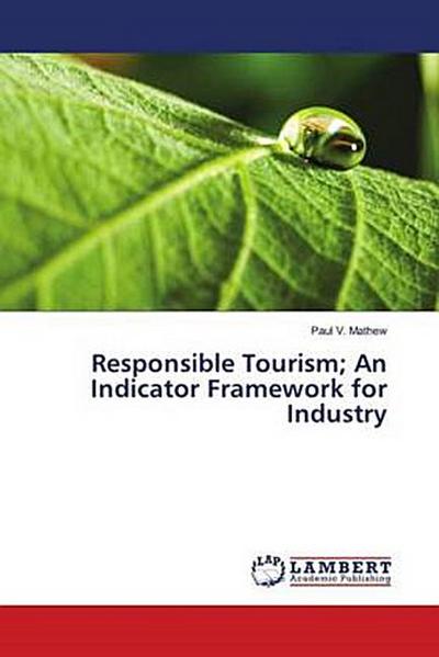 Responsible Tourism; An Indicator Framework for Industry
