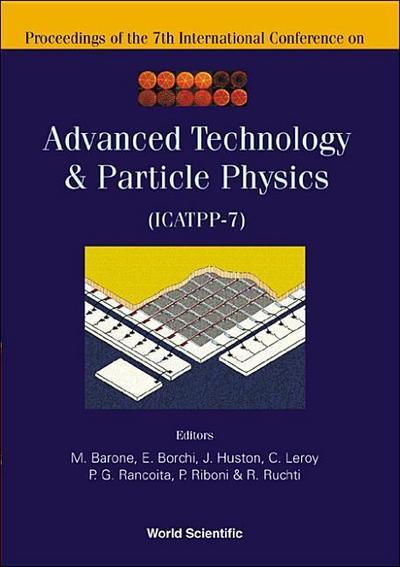 Advanced Technology and Particle Physics - Proceedings of the 7th International Conference on Icatpp-7