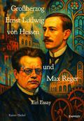 Großherzog Ernst Ludwig von Hessen und Max Reger
